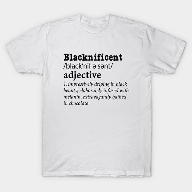 blacknificent definition black pride black history month T-Shirt by Moe99